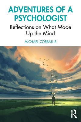 Adventures of a Psychologist: Reflections on What Made Up the Mind - Michael Corballis - cover
