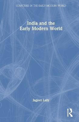 India and the Early Modern World - Jagjeet Lally - cover