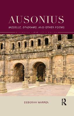 Ausonius: Moselle, Epigrams, and Other Poems - Deborah Warren - cover