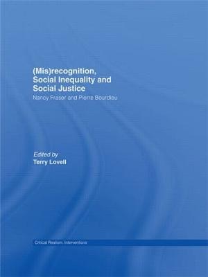 (Mis)recognition, Social Inequality and Social Justice: Nancy Fraser and Pierre Bourdieu - cover