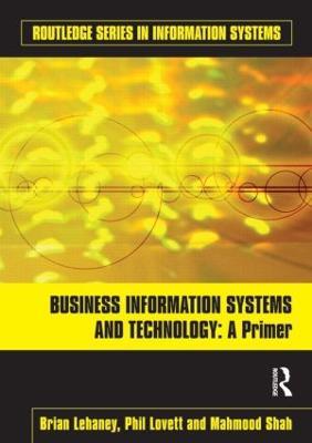 Business Information Systems and Technology: A Primer - Brian Lehaney,Phil Lovett,Mahmood Shah - cover