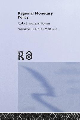 Regional Monetary Policy - Carlos Javier Rodriguez Fuentes - cover