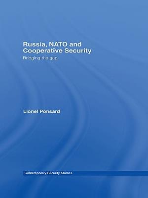 Russia, NATO and Cooperative Security: Bridging the Gap - Lionel Ponsard - cover