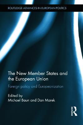 The New Member States and the European Union: Foreign Policy and Europeanization - cover