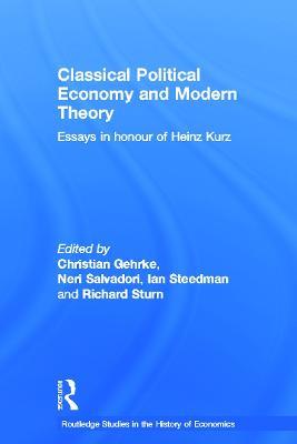 Classical Political Economy and Modern Theory: Essays in Honour of Heinz Kurz - cover