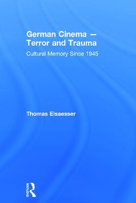 German Cinema - Terror and Trauma: Cultural Memory Since 1945 - Thomas Elsaesser - cover