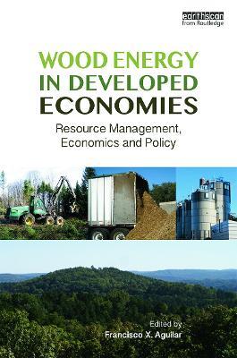Wood Energy in Developed Economies: Resource Management, Economics and Policy - cover