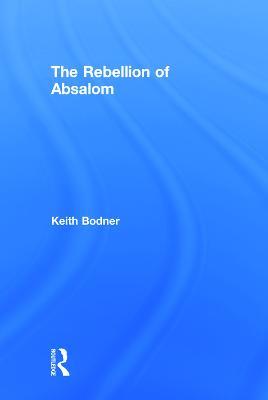 The Rebellion of Absalom - Keith Bodner - cover