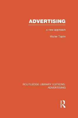 Advertising A New Approach (RLE Advertising) - Walter Taplin - cover