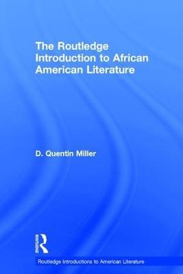 The Routledge Introduction to African American Literature - D. Quentin Miller - cover