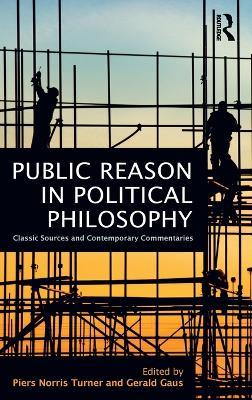 Public Reason in Political Philosophy: Classic Sources and Contemporary Commentaries - cover