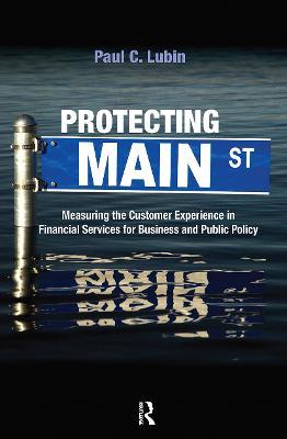 Protecting Main Street: Measuring the Customer Experience in Financial Services for Business and Public Policy - Paul C. Lubin - cover