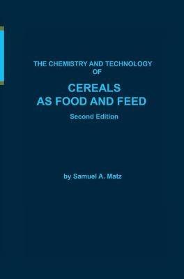 Chemistry and Technology of Cereals as Food and Feed - Samuel A. Matz - cover