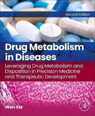 Drug Metabolism in Diseases: Leveraging Drug Metabolism and Disposition in Precision Medicine and Therapeutic Development - cover