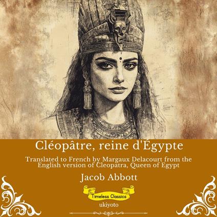 Cléopâtre, reine d'Égypte | French Version of Cleopatra, Queen of Egypt