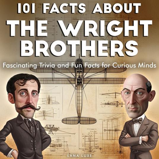 101 Facts About the Wright Brothers