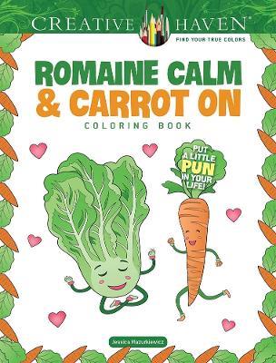Creative Haven Romaine Calm & Carrot On Coloring Book: Put a Little Pun in Your Life! - Jessica Mazurkiewicz - cover