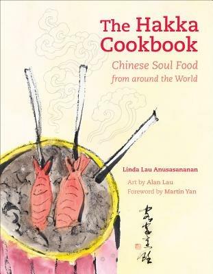 The Hakka Cookbook: Chinese Soul Food from around the World - Linda Lau Anusasananan - cover