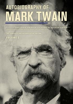 Autobiography of Mark Twain, Volume 3: The Complete and Authoritative Edition - Mark Twain - cover