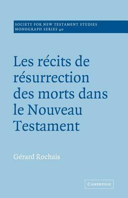 Les Recits de Resurrection des Morts dans le Nouveau Testament - Gerard Rochais - cover