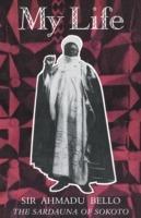 My Life - Alhaji Sir Ahmadu Bello - cover