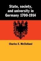 State, Society and University in Germany 1700-1914 - Charles McClelland - cover