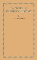 Factors in American History - A. F. Pollard - cover