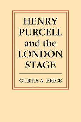 Henry Purcell and the London Stage - C. A. Price - cover