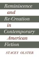 Reminiscence and Re-creation in Contemporary American Fiction - Stacey Olster - cover