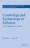 Cosmology and Eschatology in Hebrews: The Settings of the Sacrifice - Kenneth L. Schenck - cover