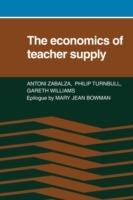 The Economics of Teacher Supply - Antoni Zabalza,Philip Turnbull,Gareth Williams - cover