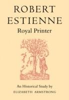 Robert Estienne, Royal Printer: An Historical Study of the elder Stephanus - Elizabeth Armstrong - cover
