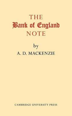 The Bank of England Note: A History of its Printing - A. D. MacKenzie - cover