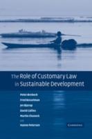 The Role of Customary Law in Sustainable Development - Peter Orebech,Fred Bosselman,Jes Bjarup - cover