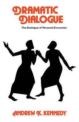 Dramatic Dialogue: The Duologue of Personal Encounter - Andrew K. Kennedy - cover