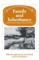 Family and Inheritance: Rural Society in Western Europe, 1200–1800 - Jack Goody,Joan Thirsk,E. P. Thompson - cover
