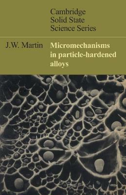 Micromechanisms in Particle-Hardened Alloys - J. W. Martin - cover