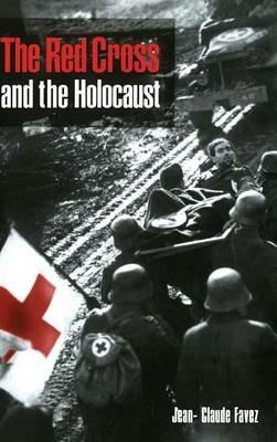 The Red Cross and the Holocaust - Jean-Claude Favez - cover