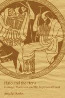 Plato and the Hero: Courage, Manliness and the Impersonal Good - Angela Hobbs - cover