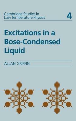 Excitations in a Bose-condensed Liquid - Allan Griffin - cover