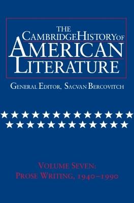 The Cambridge History of American Literature: Volume 7, Prose Writing, 1940-1990 - cover
