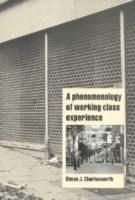 A Phenomenology of Working-Class Experience - Simon J. Charlesworth - cover