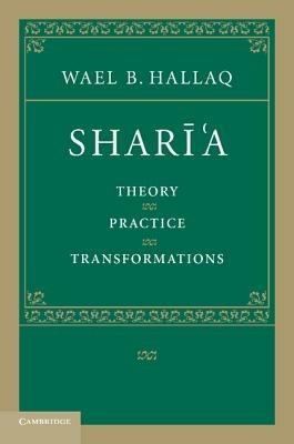 Shari'a: Theory, Practice, Transformations - Wael B. Hallaq - cover