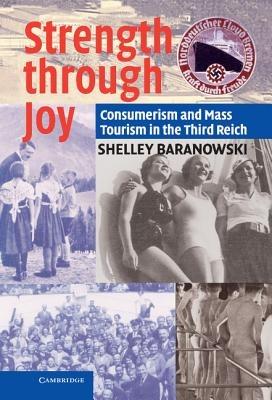 Strength through Joy: Consumerism and Mass Tourism in the Third Reich - Shelley Baranowski - cover