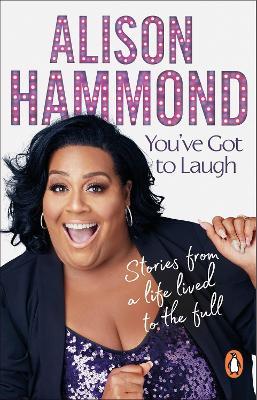 You’ve Got To Laugh: Stories from a Life Lived to the Full - Alison Hammond - cover
