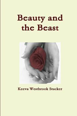 Beauty and the Beast - Keeva Westbrook Stucker - cover