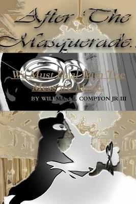 After The Masquerade... - Willman E. Compton Jr - cover
