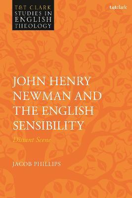 John Henry Newman and the English Sensibility: Distant Scene - Jacob Phillips - cover