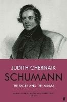 Schumann: The Faces and the Masks - Judith Chernaik - cover