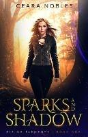 Sparks and Shadow - Ceara Nobles - cover